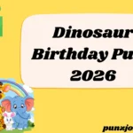 Dinosaur Birthday Puns