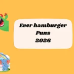Ever hamburger Puns